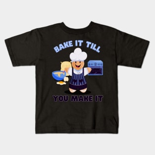 Bake It till you make it Kids T-Shirt